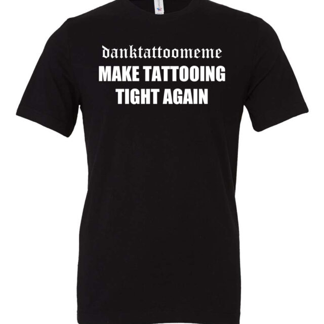 Danktattoomeme "Make Tattooing Tight Again" Unisex T-Shirt